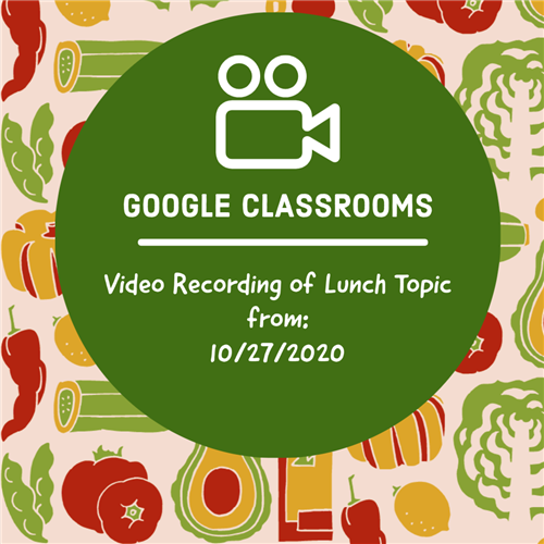 Google Classrooms: video recording of lunch topic from: 10/27/2020 with picture of video camera with food background   